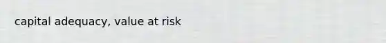 capital adequacy, value at risk