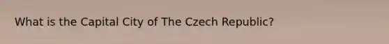 What is the Capital City of The Czech Republic?