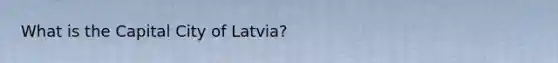 What is the Capital City of Latvia?