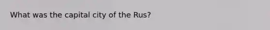 What was the capital city of the Rus?