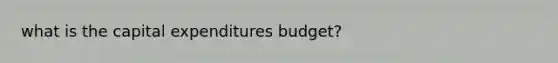 what is the capital expenditures budget?