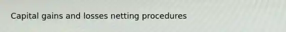 Capital gains and losses netting procedures