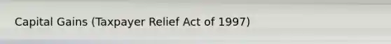 Capital Gains (Taxpayer Relief Act of 1997)