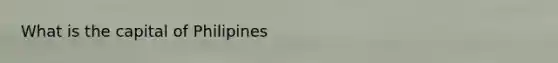 What is the capital of Philipines