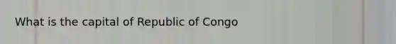 What is the capital of Republic of Congo