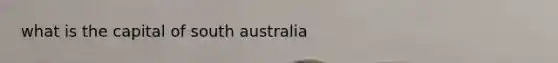 what is the capital of south australia