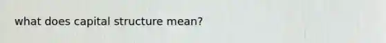 what does capital structure mean?