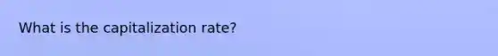 What is the capitalization rate?