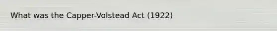 What was the Capper-Volstead Act (1922)