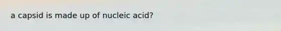 a capsid is made up of nucleic acid?