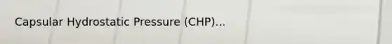 Capsular Hydrostatic Pressure (CHP)...