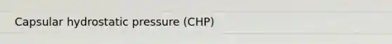 Capsular hydrostatic pressure (CHP)