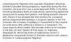 Carbamazepine (Tegretol) and valproate (Depakote) should be avoided if possible during pregnancy, especially during the first trimester, because their use is associated with NTDs in the fetus. Checking laboratory levels of medications, performing abdominal ultrasounds to assess fetal growth, and taking prenatal vitamins with vitamin D are all expected interventions for a pregnant woman diagnosed with epilepsy. A pregnant woman in her first trimester with a history of epilepsy is transported to the hospital via ambulance after suffering a seizure in a restaurant. The nurse expects which health care provider orders to be included in the plan of care? (Select all that apply.) A. Valproate (Depakote) B. Serum lab levels of medications Correct C. Abdominal ultrasounds Correct D. Prenatal vitamins with vitamin D Correct E. Carbamazepine (Tegretol)