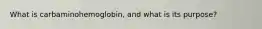 What is carbaminohemoglobin, and what is its purpose?