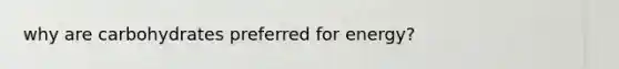 why are carbohydrates preferred for energy?