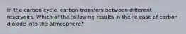 In the carbon cycle, carbon transfers between different reservoirs. Which of the following results in the release of carbon dioxide into the atmosphere?