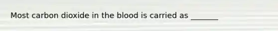 Most carbon dioxide in the blood is carried as _______