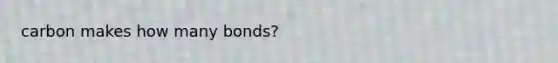 carbon makes how many bonds?