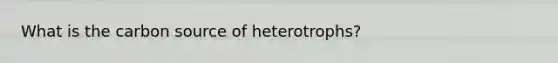 What is the carbon source of heterotrophs?