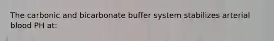 The carbonic and bicarbonate buffer system stabilizes arterial blood PH at: