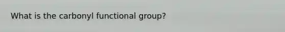What is the carbonyl functional group?