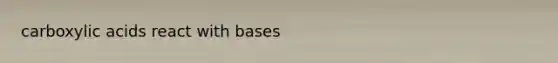 carboxylic acids react with bases