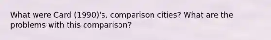 What were Card (1990)'s, comparison cities? What are the problems with this comparison?