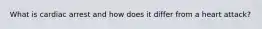 What is cardiac arrest and how does it differ from a heart attack?
