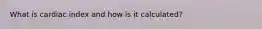 What is cardiac index and how is it calculated?
