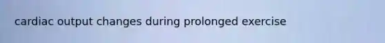cardiac output changes during prolonged exercise