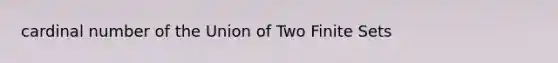 cardinal number of the Union of Two Finite Sets