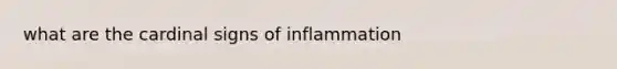 what are the cardinal signs of inflammation