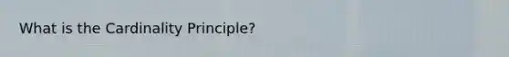 What is the Cardinality Principle?