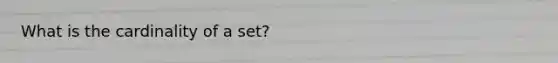 What is the cardinality of a set?