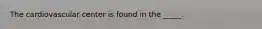 The cardiovascular center is found in the _____.