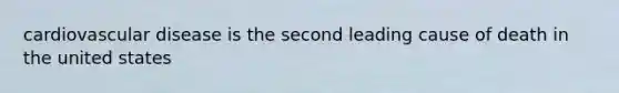 cardiovascular disease is the second leading cause of death in the united states
