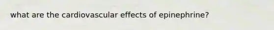 what are the cardiovascular effects of epinephrine?