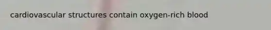 cardiovascular structures contain oxygen-rich blood