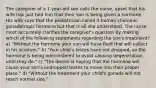 The caregiver of a 1-year-old son calls the nurse, upset that his wife has just told him that their son is being given a hormone. His wife says that the pediatrician called it human chorionic gonadotropic hormone but that is all she understood. The nurse most accurately clarifies the caregiver's question by making which of the following statements regarding the son's treatment? a) "Without the hormone your son will have fluid that will collect in his scrotum." b) "Your child's testes have not dropped, so the hormone is being administered to avoid causing degeneration until they do." c) "The doctor is hoping that the hormone will cause your son's undropped testes to move into their proper place." d) "Without the treatment your child's gonads will not reach normal size."