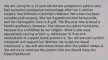 You are caring for a 31-year-old female postpartum patient who had excessive postpartum hemorrhage after her C-section surgery. She believes in Jehovah's Witness. Her vitals has been unstable post-surgery; She has hypotension and tachycardia, and her Hemoglobin level is 6 g/dl. The Physican has ordered a blood transfusion; However, She refuses the blood transfusion because it is prohibited by her religion. What is the most appropriate nursing action? a. Administer IV fluid and medications to support blood pressure b. You will provide comfort measures and support her decision not to get the blood transfusion c. You will administer blood after the patient sleeps d. You will try to convince the patient that she should have the blood transfusion