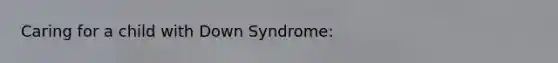 Caring for a child with Down Syndrome: