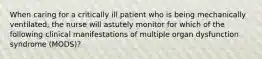 When caring for a critically ill patient who is being mechanically ventilated, the nurse will astutely monitor for which of the following clinical manifestations of multiple organ dysfunction syndrome (MODS)?