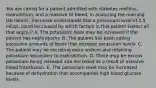 You are caring for a patient admitted with diabetes mellitus, malnutrition, and a massive GI bleed. In analyzing the morning lab results, the nurse understands that a potassium level of 5.5 mEq/L could be caused by which factors in this patient (select all that apply.)? A. The potassium level may be increased if the patient has nephropathy. B. The patient has been eating excessive amounts of foods that increase potassium levels. C. The patient may be excreting extra sodium and retaining potassium secondary to malnutrition. D. There may be excess potassium being released into the blood as a result of massive blood transfusion. E. The potassium level may be increased because of dehydration that accompanies high blood glucose levels.