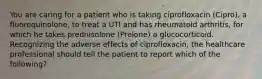 You are caring for a patient who is taking ciprofloxacin (Cipro), a fluoroquinolone, to treat a UTI and has rheumatoid arthritis, for which he takes prednisolone (Prelone) a glucocorticoid. Recognizing the adverse effects of ciprofloxacin, the healthcare professional should tell the patient to report which of the following?