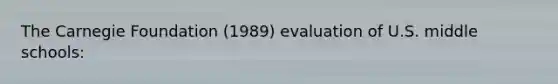 The Carnegie Foundation (1989) evaluation of U.S. middle schools: