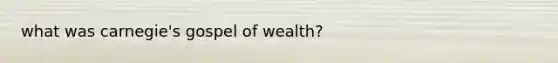 what was carnegie's gospel of wealth?