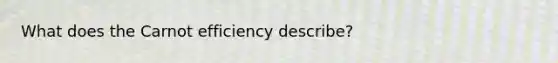 What does the Carnot efficiency describe?