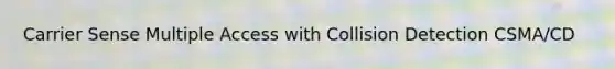 Carrier Sense Multiple Access with Collision Detection CSMA/CD