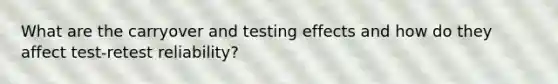 What are the carryover and testing effects and how do they affect test-retest reliability?