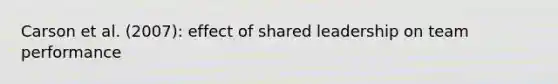 Carson et al. (2007): effect of shared leadership on team performance